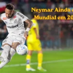 Neymar Ainda é Top Mundial em 2026