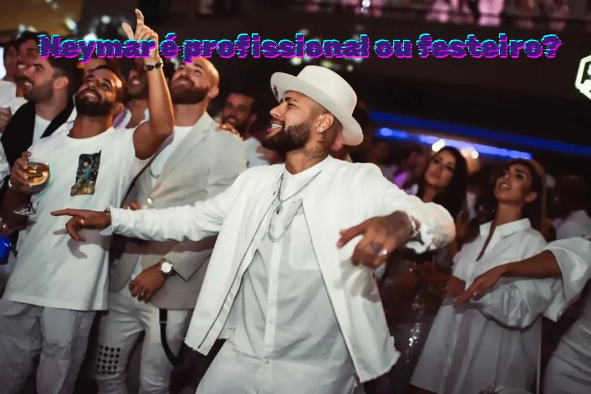 Neymar é profissional ou festeiro