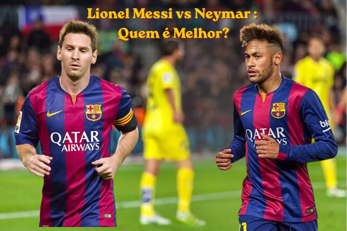 Neymar vs Lionel Messi Quem é Melhor