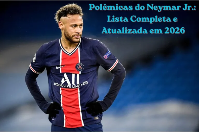 Polêmicas do Neymar Jr. Lista Completa e Atualizada em 2026